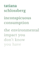 Inconspicuous Consumption : The Environmental Impact You Don't Know You Have - Book