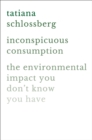 Inconspicuous Consumption : The Environmental Impact You Don't Know You Have - Book