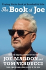 The Book of Joe : Trying Not to Suck at Baseball and Life - Book