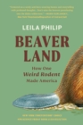 Beaverland : How One Weird Rodent Made America - Book