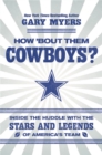 How 'Bout Them Cowboys? : Inside the Huddle with the Stars and Legends of America's Team - Book