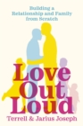 Love Out Loud : Building a Relationship and Family from Scratch - Book