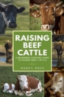 Raising Beef Cattle: A Beginner's Starters Guide to Raising Beef Cattle - eBook