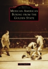 Mexican American Boxing from the Golden State - eBook