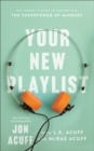 Your New Playlist - The Student`s Guide to Tapping into the Superpower of Mindset - Book