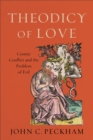 Theodicy of Love - Cosmic Conflict and the Problem of Evil - Book