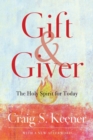 Gift and Giver : The Holy Spirit for Today - Book