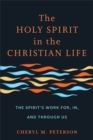 The Holy Spirit in the Christian Life : The Spirit's Work for, in, and through Us - Book