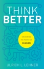 Think Better : Unlocking the Power of Reason - Book