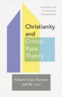Christianity and Critical Race Theory - A Faithful and Constructive Conversation - Book