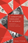A Christian Theology of Science : Reimagining a Theological Vision of Natural Knowledge - Book