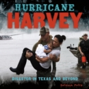 Hurricane Harvey : Disaster in Texas and Beyond - eBook
