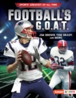 Football's G.O.A.T. : Jim Brown, Tom Brady, and More - eBook