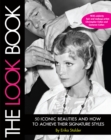 The Look Book : 50 Iconic Beauties and How to Achieve Their Signature Styles - eBook