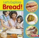 Let's Explore Bread! - eBook