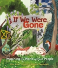 If We Were Gone : Imagining the World without People - eBook