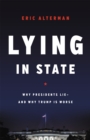 Lying in State : Why Presidents Lie -- And Why Trump Is Worse - Book
