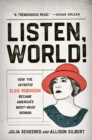 Listen, World! : How the Intrepid Elsie Robinson Became America’s Most-Read Woman - Book