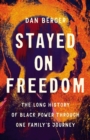 Stayed On Freedom : The Long History of Black Power through One Family’s Journey - Book