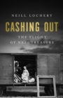 Cashing Out : The Flight of Nazi Treasure, 1945–1948 - Book