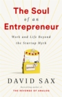 The Soul of an Entrepreneur : Work and Life Beyond the Startup Myth - Book