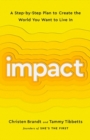 Impact : A Step-by-Step Plan to Create the World You Want to Live In - Book