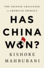 Has China Won? : The Chinese Challenge to American Primacy - Book