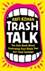 Trash Talk : The Only Book About Destroying Your Rivals That Isn’t Total Garbage - Book