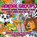 Animal Groups (Mammals, Reptiles, Amphibians & More): Jumbo Science Book for Kids | Children's Zoology Books Edition - eBook