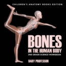 Bones in The Human Body: 2nd Grade Science Workbook | Children's Anatomy Books Edition - eBook