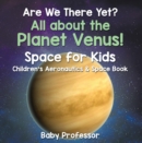 Are We There Yet? All About the Planet Venus! Space for Kids - Children's Aeronautics & Space Book - eBook