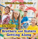 Brothers and Sisters Getting Along- Children's Family Life Books - eBook