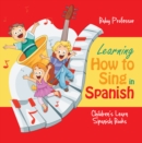 Learning How to Sing in Spanish | Children's Learn Spanish Books - eBook