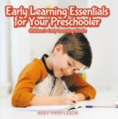 Early Learning Essentials for Your Preschooler - Children's Early Learning Books - eBook