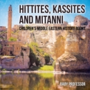 Hittites, Kassites and Mitanni | Children's Middle Eastern History Books - eBook