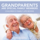 Grandparents Are Special Family Members - Children's Family Life Books - eBook