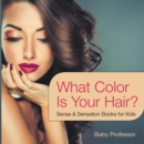 What Color Is Your Hair? | Sense & Sensation Books for Kids - eBook