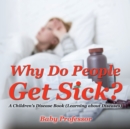 Why Do People Get Sick? | A Children's Disease Book (Learning about Diseases) - eBook