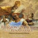 Religion and Politics in the Renaissance | Children's Renaissance History - eBook