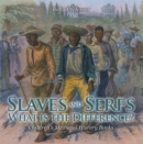 Slaves and Serfs: What Is the Difference?- Children's Medieval History Books - eBook