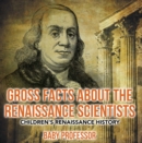 Gross Facts about the Renaissance Scientists | Children's Renaissance History - eBook
