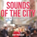 Sounds of the City | Sense & Sensation Books for Kids - eBook