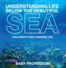Understanding Life Below the Beautiful Sea | Children's Fish & Marine Life - eBook