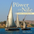 The Power of the Nile-Children's Ancient History Books - eBook
