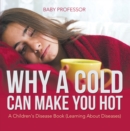 Why a Cold Can Make You Hot | A Children's Disease Book (Learning About Diseases) - eBook