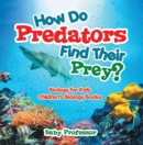 How Do Predators Find Their Prey? Biology for Kids | Children's Biology Books - eBook