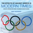 The Effects of Ancient Greece in Modern Times - History Lessons 3rd Grade | Children's History Books - eBook