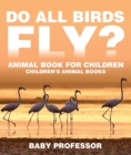 Do All Birds Fly? Animal Book for Children | Children's Animal Books - eBook