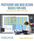Photoshop and Web Design Basics for Kids - Technology Book for Kids | Children's Computer & Technology Books - eBook