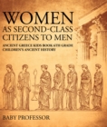 Women As Second-Class Citizens to Men - Ancient Greece Kids Book 6th Grade | Children's Ancient History - eBook